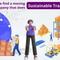 How to find a moving company that does sustainable transportation
